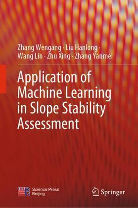 Wengang / Hanlong / Yanmei |  Application of Machine Learning in Slope Stability Assessment | Buch |  Sack Fachmedien