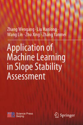 Wengang / Hanlong / Yanmei |  Application of Machine Learning in Slope Stability Assessment | Buch |  Sack Fachmedien