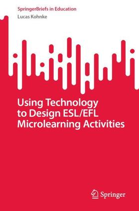 Kohnke |  Using Technology to Design ESL/EFL Microlearning Activities | Buch |  Sack Fachmedien