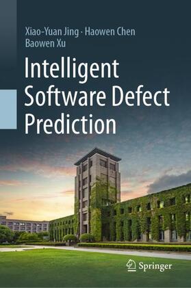 Jing / Xu / Chen |  Intelligent Software Defect Prediction | Buch |  Sack Fachmedien