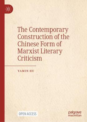 Hu |  The Contemporary Construction of the Chinese Form of Marxist Literary Criticism | Buch |  Sack Fachmedien