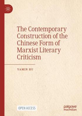 Hu |  The Contemporary Construction of the Chinese Form of Marxist Literary Criticism | Buch |  Sack Fachmedien