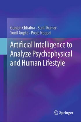 Chhabra / Nagpal / Kumar |  Artificial Intelligence to Analyze Psychophysical and Human Lifestyle | Buch |  Sack Fachmedien