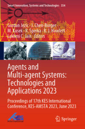 Jezic / Chen-Burger / Jain |  Agents and Multi-agent Systems: Technologies and Applications 2023 | Buch |  Sack Fachmedien