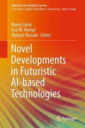 Sahni / Hussain / Merigó |  Novel Developments in Futuristic AI-based Technologies | Buch |  Sack Fachmedien