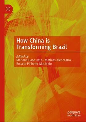 Ueta / Pinheiro-Machado / Alencastro |  How China is Transforming Brazil | Buch |  Sack Fachmedien