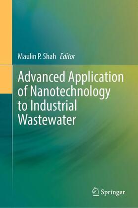 Shah |  Advanced Application of Nanotechnology to Industrial Wastewater | Buch |  Sack Fachmedien