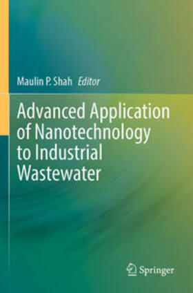 Shah |  Advanced Application of Nanotechnology to Industrial Wastewater | Buch |  Sack Fachmedien