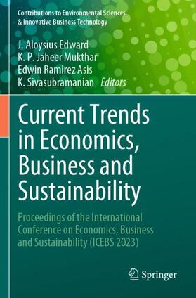 Aloysius Edward / Sivasubramanian / Jaheer Mukthar |  Current Trends in Economics, Business and Sustainability | Buch |  Sack Fachmedien