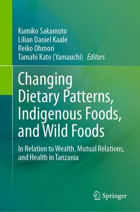 Sakamoto / Kato (Yamauchi) / Kaale |  Changing Dietary Patterns, Indigenous Foods, and Wild Foods | Buch |  Sack Fachmedien