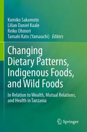 Sakamoto / Kato (Yamauchi) / Kaale |  Changing Dietary Patterns, Indigenous Foods, and Wild Foods | Buch |  Sack Fachmedien