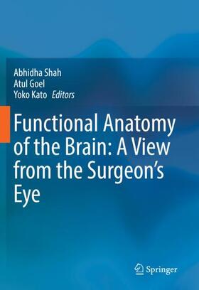 Shah / Kato / Goel |  Functional Anatomy of the Brain: A View from the Surgeon¿s Eye | Buch |  Sack Fachmedien