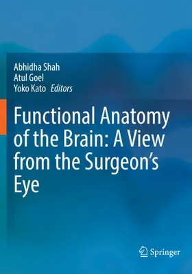 Shah / Kato / Goel |  Functional Anatomy of the Brain: A View from the Surgeon¿s Eye | Buch |  Sack Fachmedien