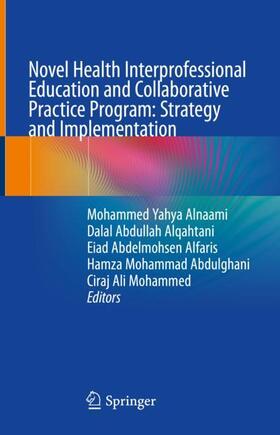 Alnaami / Alqahtani / Mohammed |  Novel Health Interprofessional Education and Collaborative Practice Program: Strategy and Implementation | Buch |  Sack Fachmedien