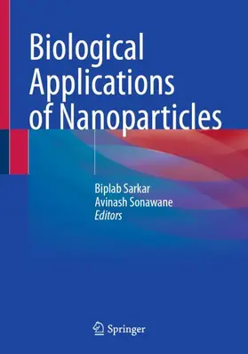 Sonawane / Sarkar |  Biological Applications of Nanoparticles | Buch |  Sack Fachmedien