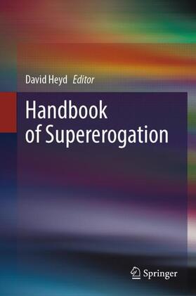 Heyd |  Handbook of Supererogation | Buch |  Sack Fachmedien