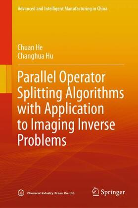 Hu / He |  Parallel Operator Splitting Algorithms with Application to Imaging Inverse Problems | Buch |  Sack Fachmedien