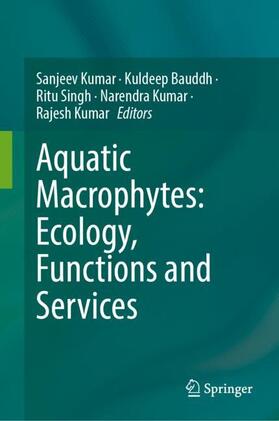 Kumar / Bauddh / Singh |  Aquatic Macrophytes: Ecology, Functions and Services | Buch |  Sack Fachmedien