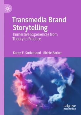 Barker / Sutherland |  Transmedia Brand Storytelling | Buch |  Sack Fachmedien