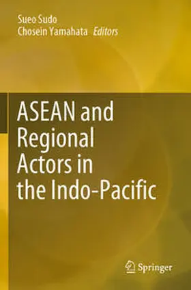 Yamahata / Sudo |  ASEAN and Regional Actors in the Indo-Pacific | Buch |  Sack Fachmedien