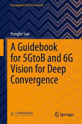 Sun |  A Guidebook for 5GtoB and 6G Vision for Deep Convergence | Buch |  Sack Fachmedien