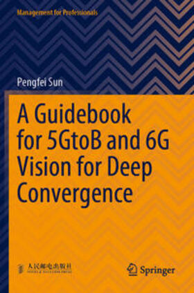 Sun |  A Guidebook for 5GtoB and 6G Vision for Deep Convergence | Buch |  Sack Fachmedien