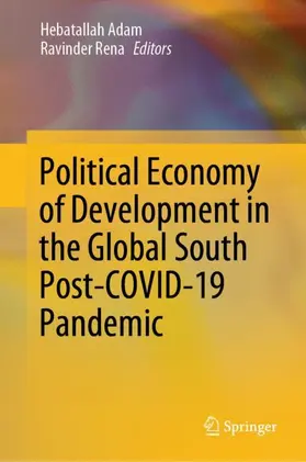 Rena / Adam |  Political Economy of Development in the Global South Post-COVID-19 Pandemic | Buch |  Sack Fachmedien