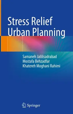 Jalilisadrabad / Moghani Rahimi / Behzadfar |  Stress Relief Urban Planning | Buch |  Sack Fachmedien