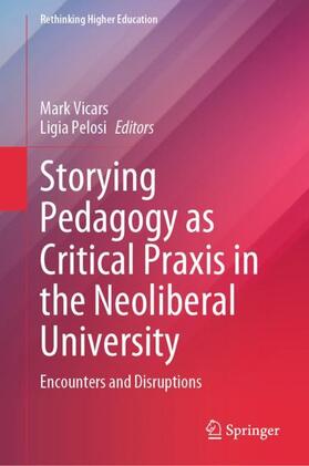 Pelosi / Vicars |  Storying Pedagogy as Critical Praxis in the Neoliberal University | Buch |  Sack Fachmedien