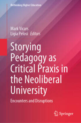 Vicars / Pelosi |  Storying Pedagogy as Critical Praxis in the Neoliberal University | eBook | Sack Fachmedien