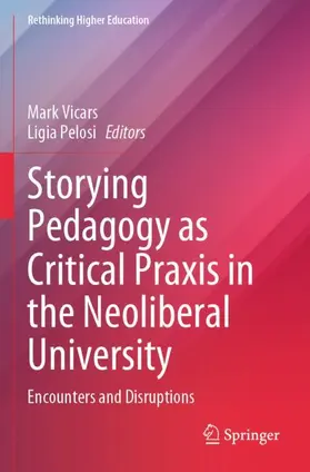 Pelosi / Vicars |  Storying Pedagogy as Critical Praxis in the Neoliberal University | Buch |  Sack Fachmedien