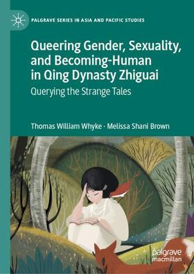 Brown / Whyke |  Queering Gender, Sexuality, and Becoming-Human in Qing Dynasty Zhiguai | Buch |  Sack Fachmedien