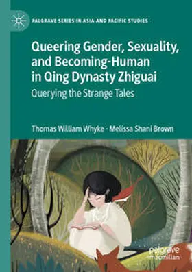 Brown / Whyke |  Queering Gender, Sexuality, and Becoming-Human in Qing Dynasty Zhiguai | Buch |  Sack Fachmedien