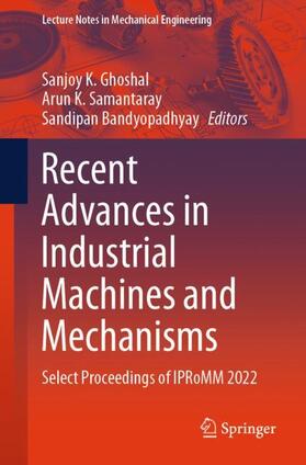 Ghoshal / Bandyopadhyay / Samantaray |  Recent Advances in Industrial Machines and Mechanisms | Buch |  Sack Fachmedien