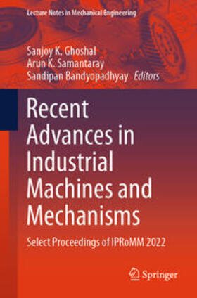 Ghoshal / Samantaray / Bandyopadhyay |  Recent Advances in Industrial Machines and Mechanisms | eBook | Sack Fachmedien