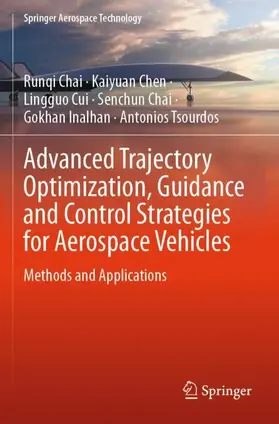 Chai / Chen / Tsourdos |  Advanced Trajectory Optimization, Guidance and Control Strategies for Aerospace Vehicles | Buch |  Sack Fachmedien