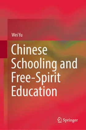 Yu |  Chinese Schooling and Free-Spirit Education | eBook | Sack Fachmedien