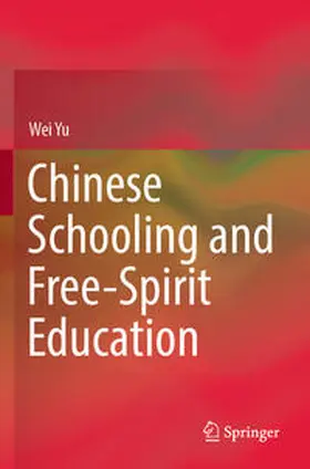 Yu |  Chinese Schooling and Free-Spirit Education | Buch |  Sack Fachmedien