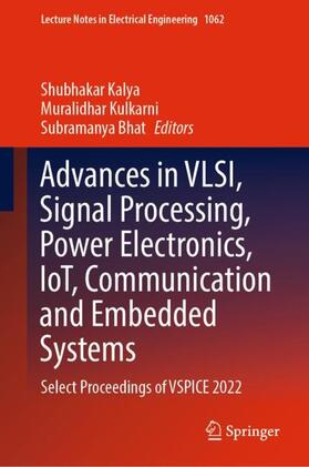 Kalya / Bhat / Kulkarni |  Advances in VLSI, Signal Processing, Power Electronics, IoT, Communication and Embedded Systems | Buch |  Sack Fachmedien