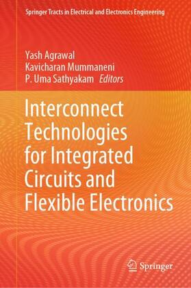 Agrawal / Sathyakam / Mummaneni |  Interconnect Technologies for Integrated Circuits and Flexible Electronics | Buch |  Sack Fachmedien