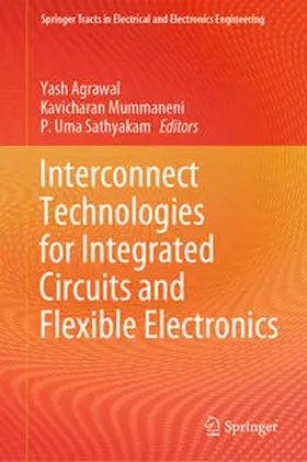 Agrawal / Mummaneni / Sathyakam |  Interconnect Technologies for Integrated Circuits and Flexible Electronics | eBook | Sack Fachmedien