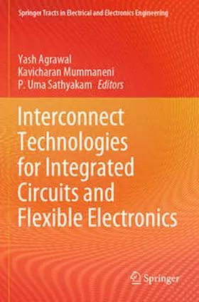 Agrawal / Sathyakam / Mummaneni |  Interconnect Technologies for Integrated Circuits and Flexible Electronics | Buch |  Sack Fachmedien