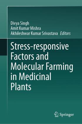 Singh / Srivastava / Mishra |  Stress-responsive Factors and Molecular Farming in Medicinal Plants | Buch |  Sack Fachmedien