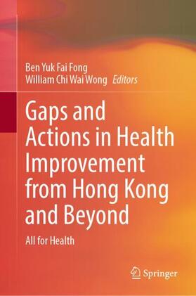 Wong / Fong |  Gaps and Actions in Health Improvement from Hong Kong and Beyond | Buch |  Sack Fachmedien