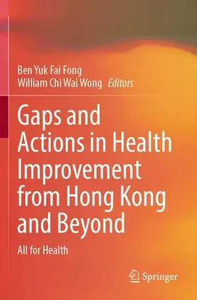 Wong / Fong |  Gaps and Actions in Health Improvement from Hong Kong and Beyond | Buch |  Sack Fachmedien