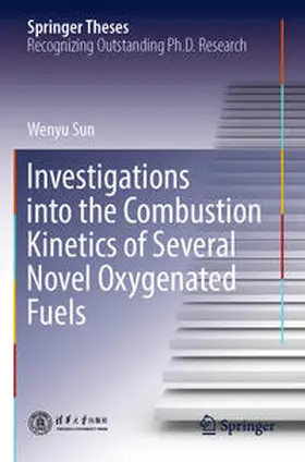 Sun |  Investigations into the Combustion Kinetics of Several Novel Oxygenated Fuels | Buch |  Sack Fachmedien