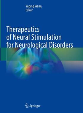 Wang |  Therapeutics of Neural Stimulation for Neurological Disorders | Buch |  Sack Fachmedien
