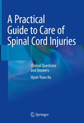 Ko |  A Practical Guide to Care of Spinal Cord Injuries | Buch |  Sack Fachmedien