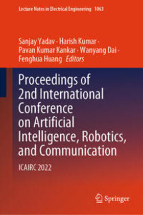 Yadav / Kumar / Kankar |  Proceedings of 2nd International Conference on Artificial Intelligence, Robotics, and Communication | eBook | Sack Fachmedien