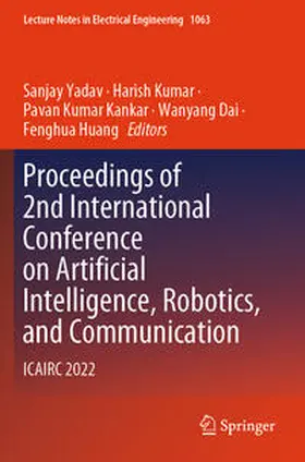 Yadav / Kumar / Huang |  Proceedings of 2nd International Conference on Artificial Intelligence, Robotics, and Communication | Buch |  Sack Fachmedien